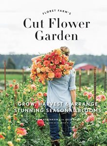 Baixar Floret Farm’s Cut Flower Garden: Grow, Harvest, and Arrange Stunning Seasonal Blooms pdf, epub, ebook