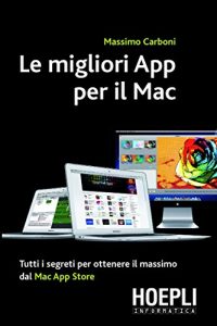 Baixar Le migliori App per il Mac: Tutti i segreti per ottenere il massimo dal Mac App Store (Hoepli informatica) pdf, epub, ebook