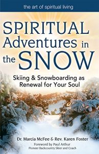 Baixar Spiritual Adventures in the Snow: Skiing & Snowboarding as Renewal for Your Soul (Art of Spiritual Living) pdf, epub, ebook