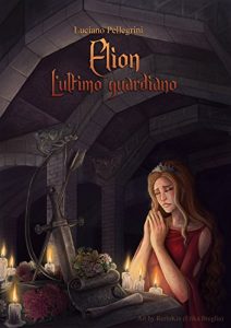 Baixar Elion – L’ultimo guardiano (Elion Saga Vol. 3) pdf, epub, ebook