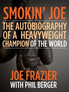 Baixar Smokin’ Joe: The Autobiography of a Heavyweight Champion of the World, Smokin’ Joe Frazier (English Edition) pdf, epub, ebook