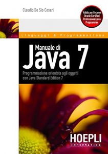 Baixar Manuale di Java 7: Programmazione orientata agli oggetti con Java Standard Edition 7 (Manuali Hoepli.it) pdf, epub, ebook