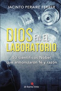 Baixar Dios en el laboratorio: 53 científicos Nobel que armonizaron fe y razón pdf, epub, ebook