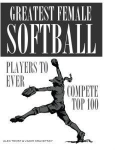 Baixar Greatest Female Softball Players to Ever Compete Top 100 (English Edition) pdf, epub, ebook