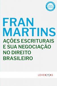 Baixar Ações Escriturais e sua Negociação no Direito Brasileiro (Portuguese Edition) pdf, epub, ebook