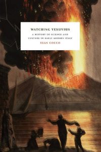 Baixar Watching Vesuvius: A History of Science and Culture in Early Modern Italy pdf, epub, ebook