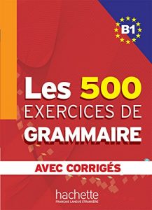 Baixar Les 500 exercices de grammaire + corrigés (B1) (French Edition) pdf, epub, ebook