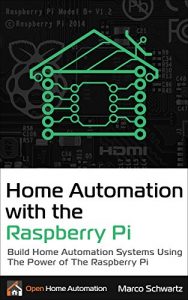 Baixar Home Automation with the Raspberry Pi: Build Home Automation Systems Using The Power of The Raspberry Pi (English Edition) pdf, epub, ebook
