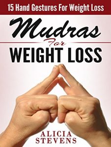 Baixar Mudras: Mudras For Weight Loss: 15 Easy Hand Gestures For Easy Weight Loss (Mudras, Mudras For Beginners, Mudras For Weight Loss) (English Edition) pdf, epub, ebook