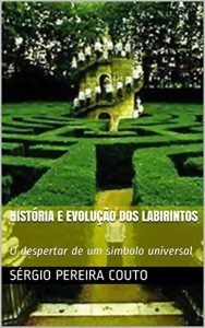 Baixar HISTÓRIA E EVOLUÇÃO DOS LABIRINTOS: O despertar de um símbolo universal (Portuguese Edition) pdf, epub, ebook