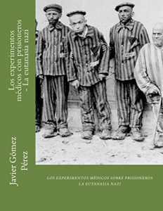 Baixar Los experimentos médicos con prisioneros – La eutanasia nazi (Spanish Edition) pdf, epub, ebook