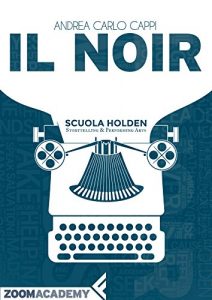 Baixar Il noir: Scrivere in giallo e nero pdf, epub, ebook