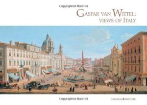 Baixar Gaspar Van Wittel: views of Italy (Arti visive, architettura e urbanistica) pdf, epub, ebook