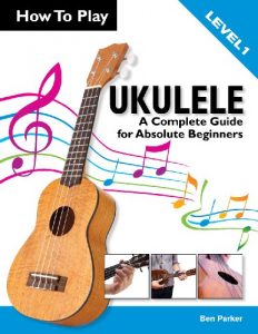 Baixar How To Play Ukulele: A Complete Guide for Absolute Beginners (English Edition) pdf, epub, ebook