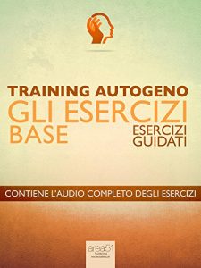 Baixar Training Autogeno – Gli esercizi base: Esercizi guidati pdf, epub, ebook