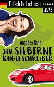 Baixar Einfach Deutsch lesen: Der silberne Kugelschreiber – Kurzgeschichten – Niveau: leicht (German Edition) pdf, epub, ebook