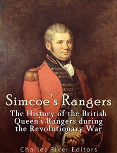 Baixar Simcoe’s Rangers: The History of the British Queen’s Rangers during the Revolutionary War (English Edition) pdf, epub, ebook