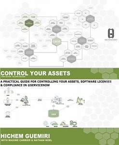 Baixar CONTROL YOUR IT ASSETS: A PRACTICAL GUIDE FOR MANAGING YOUR IT ASSETS, COMPLIANCE  & SOFTWARE LICENSING USING @SERVICENOW (SERVICENOW CONCEPTS & DESIGN Book 5) (English Edition) pdf, epub, ebook