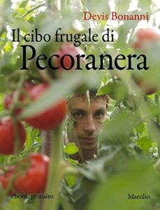 Baixar Il cibo frugale di Pecoranera: La riscoperta del piacere di coltivare da sé e nutrirsi di cibi semplici e naturali pdf, epub, ebook