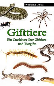 Baixar Gifttiere: Ein Crashkurs über Gifttiere und Tiergifte (German Edition) pdf, epub, ebook