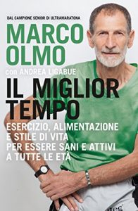 Baixar Il miglior tempo: Esercizio, alimentazione e stile di vita per essere sani e attivi a tutte le età pdf, epub, ebook