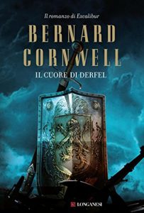 Baixar Il cuore di Derfel: La saga di Excalibur 2 (Longanesi Romanzi d’Avventura) pdf, epub, ebook