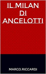 Baixar IL MILAN DI ANCELOTTI pdf, epub, ebook