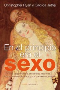 Baixar En el principio era el sexo: Los orígenes de la sexualidad moderna. Cómo nos emparejamos y por qué nos separamos pdf, epub, ebook