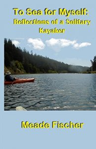 Baixar To Sea for Myself: Reflections of a Solitary Kayaker (English Edition) pdf, epub, ebook