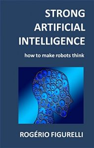 Baixar Strong Artificial Intelligence: How to make robots think (Portuguese Edition) pdf, epub, ebook