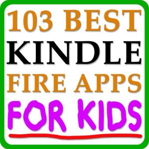 Baixar 103 Best Kindle Fire Apps FOR KIDS! – The Top Apps and Best Kindle Fire Games For Kids Sorted By Category (English Edition) pdf, epub, ebook