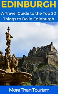 Baixar Edinburgh: A Travel Guide to the Top 20 Things to Do in Edinburgh, Scotland: Best of Edinburgh, Scotland Guide (More Than Tourism Best City Series) (English Edition) pdf, epub, ebook