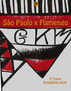 Baixar São Paulo x Flamengo: Brasileirão 2016/2º Turno (Campanha do Clube de Regatas do Flamengo no Campeonato Brasileiro 2016 Série A Livro 28) (Portuguese Edition) pdf, epub, ebook