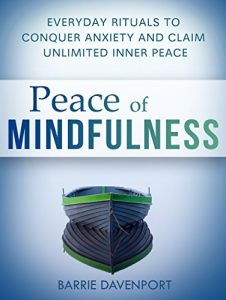 Baixar Peace of Mindfulness: Everyday Rituals to Conquer Anxiety and Claim Unlimited Inner Peace (English Edition) pdf, epub, ebook