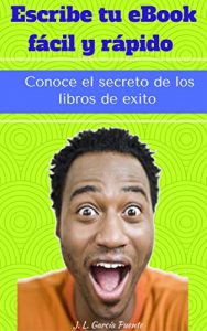 Baixar Escribe tu ebook facil y rapido: Conoce el secreto de los libros de exito (Spanish Edition) pdf, epub, ebook