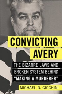 Baixar Convicting Avery: The Bizarre Laws and Broken System behind “Making a Murderer” pdf, epub, ebook