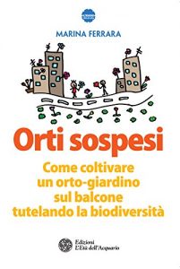 Baixar Orti sospesi: Come coltivare un orto-giardino sul balcone tutelando la biodiversità pdf, epub, ebook