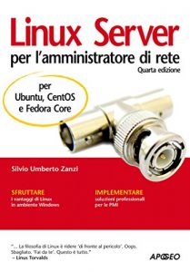 Baixar Linux Server per l’amministratore di rete: per Ubuntu, CentOS, Fedora Core (Guida completa) pdf, epub, ebook