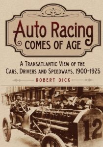 Baixar Auto Racing Comes of Age: A Transatlantic View of the Cars, Drivers and Speedways, 1900-1925 pdf, epub, ebook