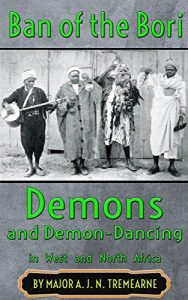 Baixar The Ban of the Bori; Demons and Demon-Dancing in West and North Africa (English Edition) pdf, epub, ebook