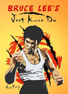 Baixar Bruce Lee’s Jeet Kune Do: Jeet Kune Do Techniques and Fighting Strategy (Self-Defense Book 6) (English Edition) pdf, epub, ebook