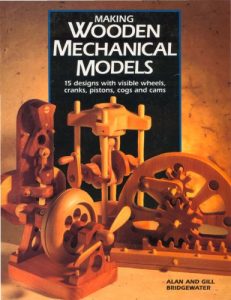 Baixar Making Wooden Mechanical Models: 15 Designs with Visible Wheels, Cranks, Pistons, Cogs, and Cams pdf, epub, ebook