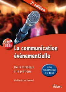 Baixar La communication évènementielle: De la stratégie à la pratique avec l’écoconception, le digital (Guid’Utile) pdf, epub, ebook