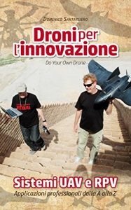 Baixar Droni per l’innovazione: Sistemi UAV e RPV – Applicazioni professionali dalla A alla Z pdf, epub, ebook