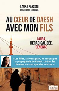 Baixar Au cœur de Daesh avec mon fils: Laura, déradicalisée, dénonce (French Edition) pdf, epub, ebook