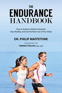 Baixar The Endurance Handbook: How to Achieve Athletic Potential, Stay Healthy, and Get the Most Out of Your Body pdf, epub, ebook