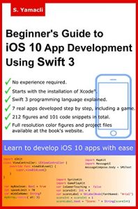 Baixar Beginner’s Guide to iOS 10 App Development Using Swift 3: Xcode, Swift and App Design Fundamentals (English Edition) pdf, epub, ebook