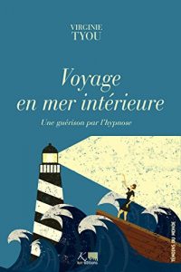 Baixar Voyage en mer intérieure: Une guérison par l’hypnose (Témoins du monde) (French Edition) pdf, epub, ebook