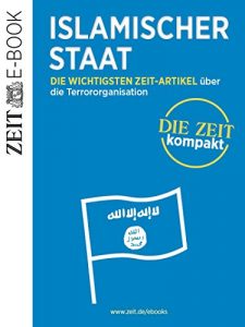 Baixar Islamischer Staat – DIE ZEIT kompakt: Die wichtigsten ZEIT-Artikel über die Terrororganisation pdf, epub, ebook