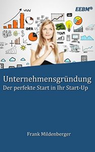 Baixar Unternehmensgründung: Der perfekte Start in Ihr Start-Up (EEBM® – Enterprise und Business) pdf, epub, ebook